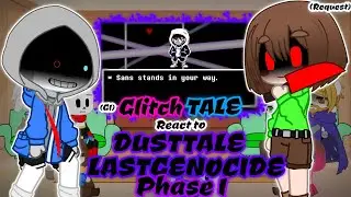 (G1)GLITCHTALE REACT TO DUSTTALE!LASTGENOCIDE [DTLG] PHASE 1 (Request)