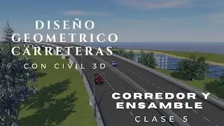 CLASE 5 CORREDOR Y ENSAMBLES EN CIVIL 3D 2015 - 2023 APLICADO AL DISEÑO DE CARRETERAS