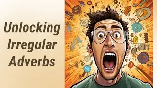 Irregular Adverbs: Not As Regular As You Think!