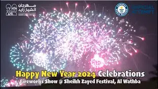 Abu Dhabi New Year Celebrations 2024 | Fireworks Show at Sheikh Zayed Festival | Al Wathba