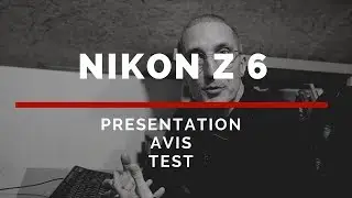 Nikon Z6 : présentation, test, avis, l'hybride Nikon en détail