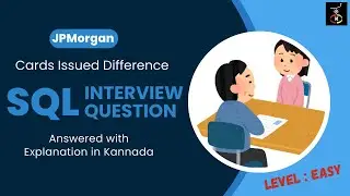 JPMorgan Chase SQL Interview Question | Ans with Explanation in Kannada | Cards Issued Difference