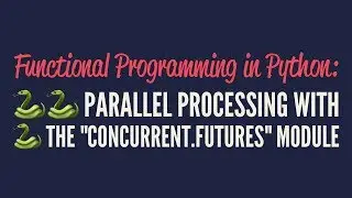 Functional Programming in Python: Parallel Processing with 