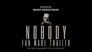 Nobody - Fan Made Trailer