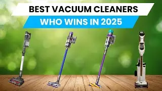 Best Vacuum Cleaners 2025 - Top 5 Among All