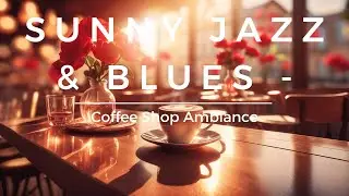 Sunny Jazz & Blues - Coffee Shop Ambiance