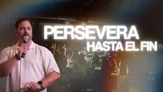 PERSEVERA HASTA EL FIN | JONATAN PERONA