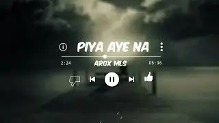 Piya Aaye Na [Slowed+Reverb] Tulsi Kumar - KK - Instagram Lofi | AROX MLS #wearethenightchangers