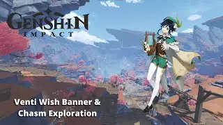 VENTI COME HOME // Genshin Impact: Venti Wish Banner and Chasm Exploration