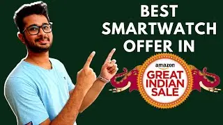 Amazon great Indian sale - Part 4 | Best smartwatch offer. 