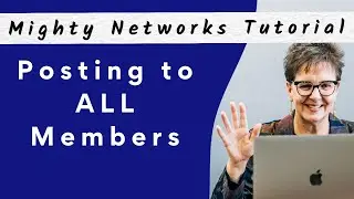 Posting to All Members of a Mighty Network | Mighty Networks Tutorial
