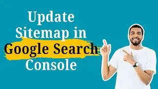 How to Update Sitemap in Google Search Console