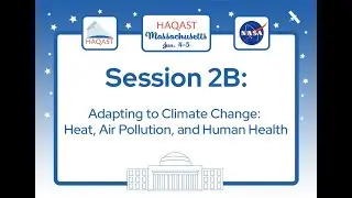 HAQAST Massachusetts - Session 2B: Adapting to Climate Change: Heat, Air Pollution, and Human Health