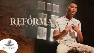 JESSÉ AGUIAR | A reforma