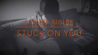 Stuck on You - Lionel Richie cover by MusiqFreak