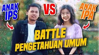 BATTLE PENGETAHUAN UMUM ANAK IPA VS ANAK IPS