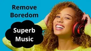 Superb music to remove your boredom anywhere anytime