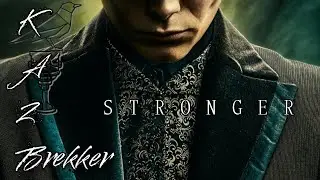 Kaz Brekker - STRONGER