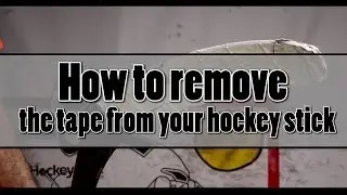 How to remove the tape from your hockey stick Level Beginner