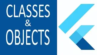 FLUTTER : CLASSES AND OBJECTS