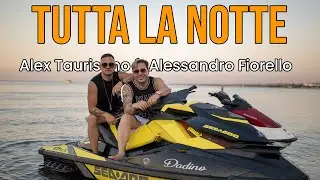 Alex Taurisano, Alessandro Fiorello - Tutta La Notte (Video Ufficiale 2024)