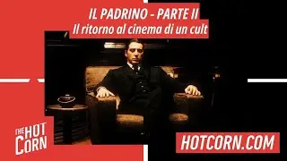 IL PADRINO - PARTE II | Il ritorno al cinema di un cult | HOT CORN