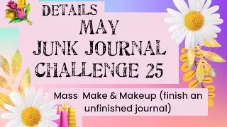 May Challenge details! Mass Make & Makeup (finish an unfinished junk journal).