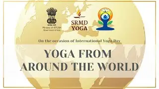Yoga from Around the World | International Yoga Day 2021 | SRMD Yoga