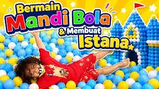 Bermain Mandi Bola dan Membuat Istana - Video Bermain Anak Indonesia
