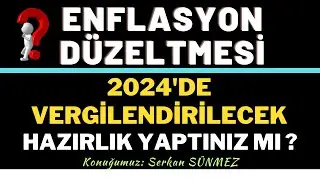 Enflasyon Düzeltmesi Yaparken 2024'e Hazırlanmalıyız !!
