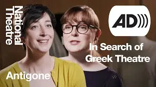 In Search of Greek Theatre #1 Audio Described: Antigone (2012) | National Theatre