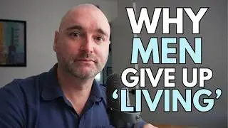 Why Do MEN GIVE UP on LIFE After 30?