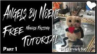 Needle Felting Tutorial - Pepe Le Roach - Part 1 - Angels by Noemi #needlefelting