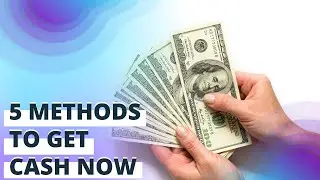 5 Proven Methods to Get Cash Now ( Make Money 2021 )