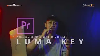 CARA MEMBUAT VIDEO LUMA KEY - TUTORIAL PREMIERE PRO