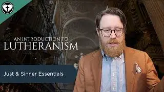 An Introduction to Lutheranism (Just and Sinner Essentials)
