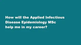 How will the Applied Infectious Disease Epidemiology MSc help me in my career?