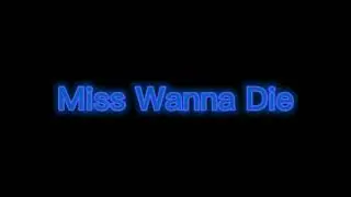 Miss Wanna Die Edit Audio -By Chickyx