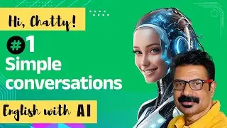 Hi, Chatty! Simple conversations - 1 | AI Chatty യോടൊപ്പം English സംസാരിക്കാം