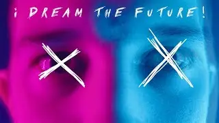 I DREAM THE FUTURE! (Official Documentary)
