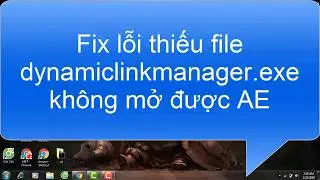 Sửa lỗi thiếu file Dynamiclinkmanager.exe không mở được Adobe After Effects