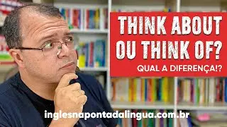 THINK ABOUT or THINK OF | What's the difference between them?