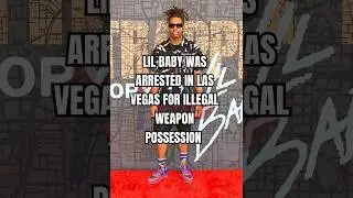 LIL BABY WAS ARRESTED IN LAS VEGAS FOR ILLEGAL WEAPON POSSESSION