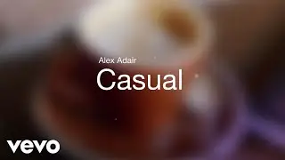 Alex Adair - Casual (Lyric Video)