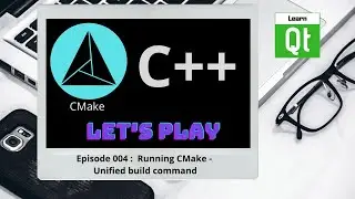 CMake-Episode 004 : Running CMake - Unified build command | CMake Starts Here