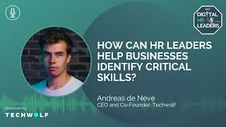 HOW CAN HR LEADERS HELP BUSINESSES IDENTIFY CRITICAL SKILLS?