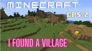 I FOUND A VILLAGE l MINECRAFT SURVIVAL SERIES EPISODE-2