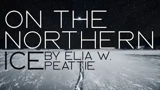 On The Northern Ice - By Elia W Peattie | A Winter Ghost Story