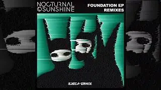 Nocturnal Sunshine - Foundation (Ejeca Remix)