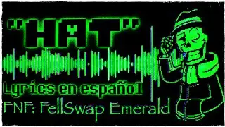 [HAT] Lyrics en español. Friday Night Funkin' vs. FellSwap Emerald Papyrus.